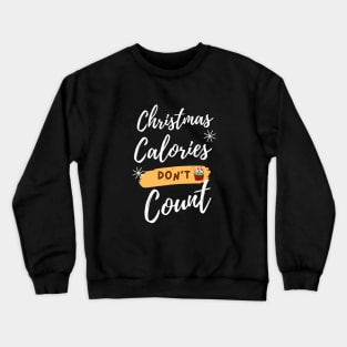 Christmas Calories Don't Count Crewneck Sweatshirt